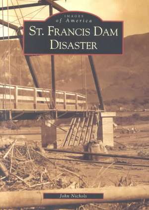 St. Francis Dam Disaster de John Nichols