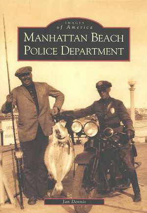 Manhattan Beach Police Department de Jan Dennis