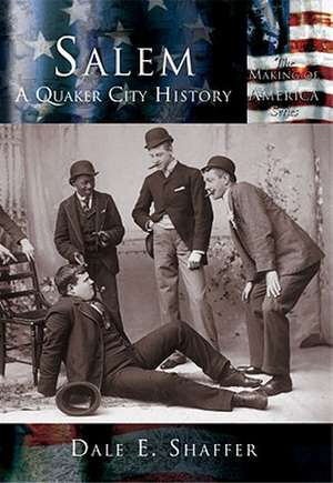 Salem: A Quaker City History de Dale Shaffer