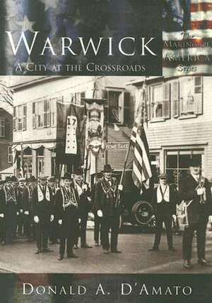 Warwick: A City at the Crossroads de Donald A. D'Amato