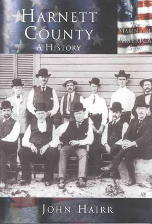 Harnett County: A History de John Hairr