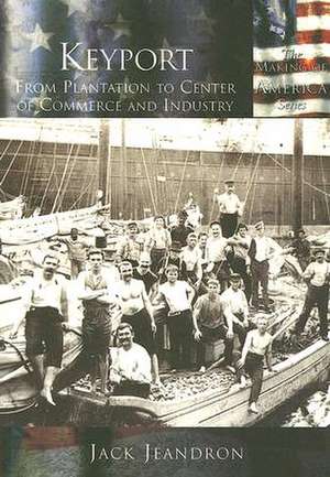 Keyport: From Plantation to Center of Commerce and Industry de Jack Jeandron