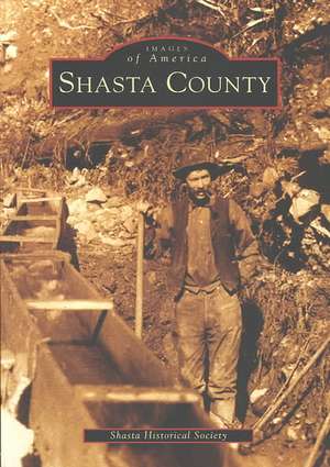 Shasta County de Shasta Historical Society