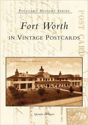 Fort Worth: In Vintage Postcards de Quentin McGown