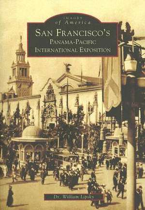 San Francisco's Panama-Pacific International Exposition de William Lipsky