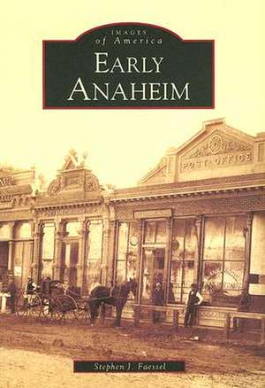 Early Anaheim de Stephen J. Faessel