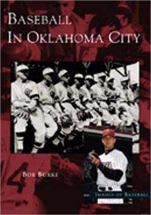 Baseball in Oklahoma City de Bob Burke