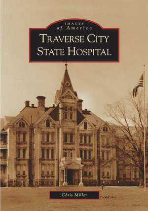 Traverse City State Hospital de Chris Miller