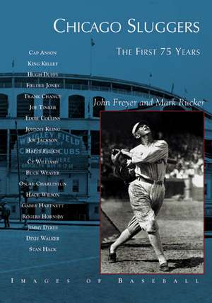 Chicago Sluggers: The First 75 Years de JOHN FREYER