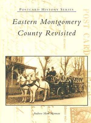 Eastern Montgomery County Revisited de Andrew Mark Herman