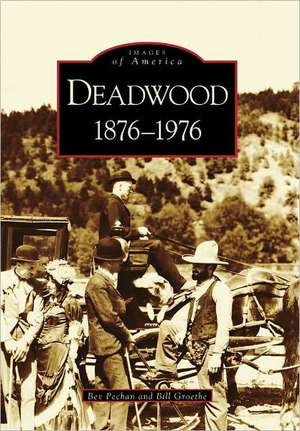 Deadwood: 1876-1976 de Bev Pechan