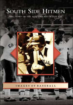 South Side Hitmen: The Story of the 1977 Chicago White Sox de Daniel Helpingstine