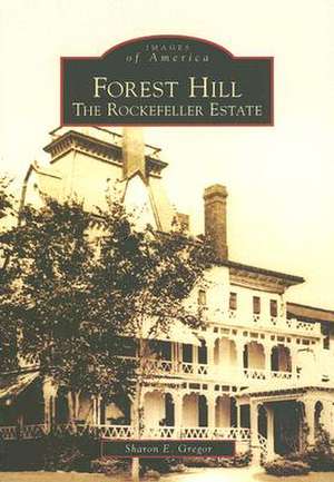 Forest Hill: The Rockefeller Estate de Sharon Gregor