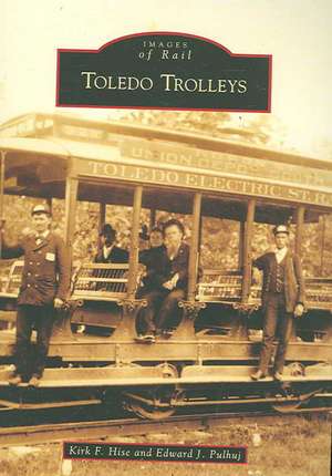 Toledo Trolleys de Kirk F. Hise