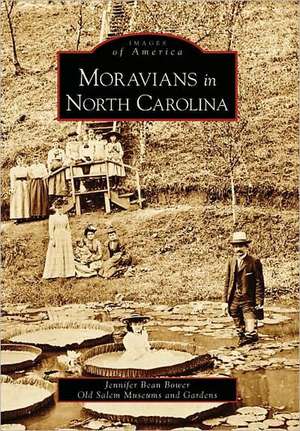 Moravians in North Carolina de Jennifer Bean Bower