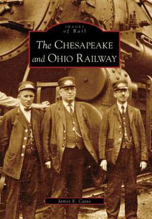 The Chesapeake and Ohio Railway de James E. Casto