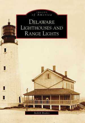 Delaware Lighthouses and Range Lights de Judith Roales