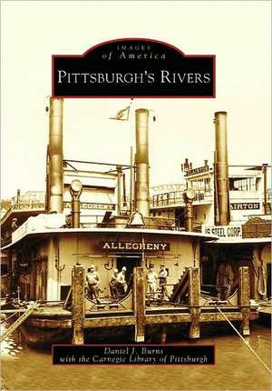 Pittsburgh's Rivers de Daniel J. Burns