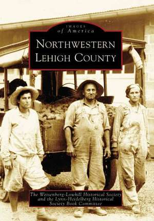 Northwestern Lehigh County de Weisenberg-Lowhill Society (Author)