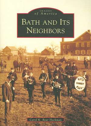 Bath and Its Neighbors de Carol K. Bear Heckman