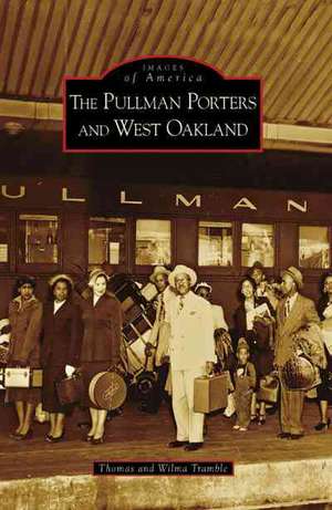 The Pullman Porters and West Oakland de Thomas Tramble