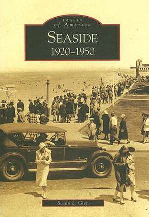 Seaside: 1920-1950 de Susan L. Glen