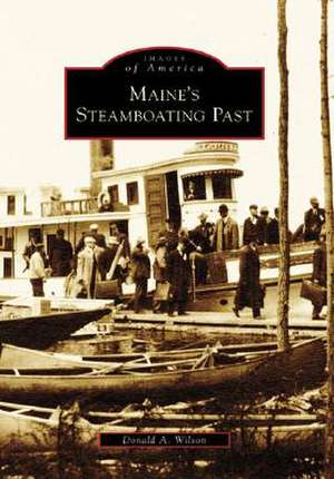 Maine's Steamboating Past de Donald A. Wilson