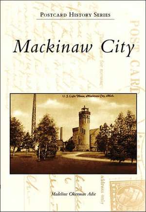 Mackinaw City de Madeline Okerman Adie