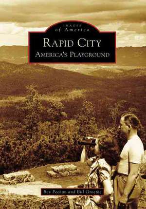 Rapid City: America's Playground de Bev Pechan