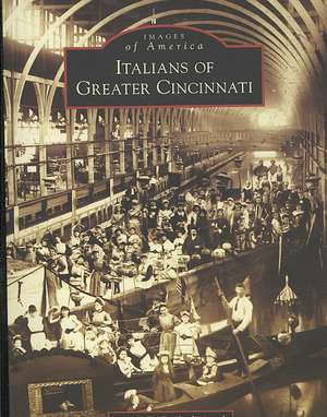 Italians of Greater Cincinnati de Philip G. Ciafardini