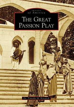 The Great Passion Play de Timothy M. Kovalcik