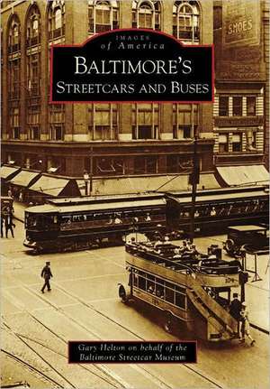 Baltimore's Streetcars and Buses de Gary Helton