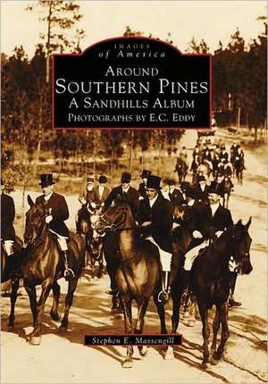 Around Southern Pines: A Sandhills Album de Stephen E. Massengill