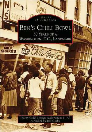 Ben's Chili Bowl: 50 Years of a Washington, D.C., Landmark de Tracey Gold Bennett