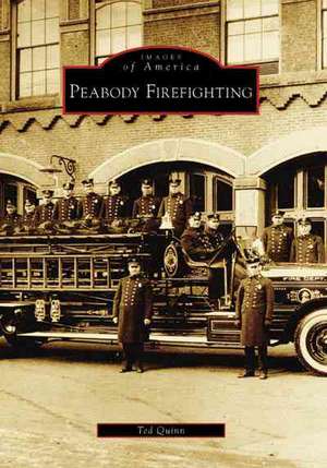 Peabody Firefighting de Ted Quinn