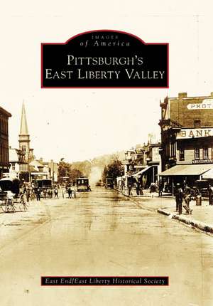 Pittsburgh's East Liberty Valley de East End/East Liberty Historical Society