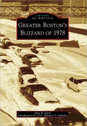 Greater Boston's Blizzard of 1978 de Alan R. Earls