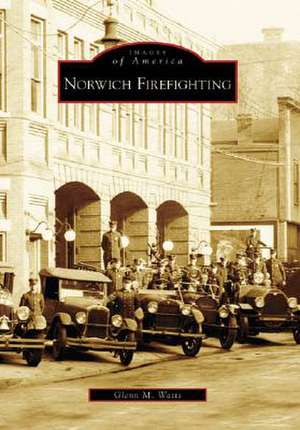 Norwich Firefighting de Glenn M. Watts