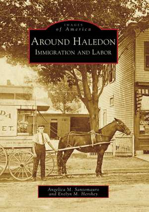 Around Haledon: Immigration and Labor de Angelica M. Santomauro