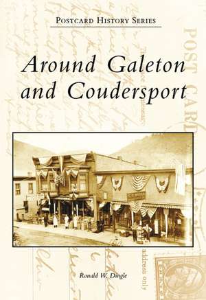 Around Galeton and Coudersport de Ronald W. Dingle