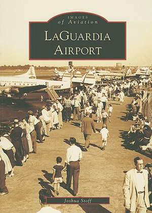 LaGuardia Airport de Joshua Stoff