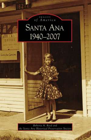 Santa Ana 1940-2007 de Roberta A. Reed