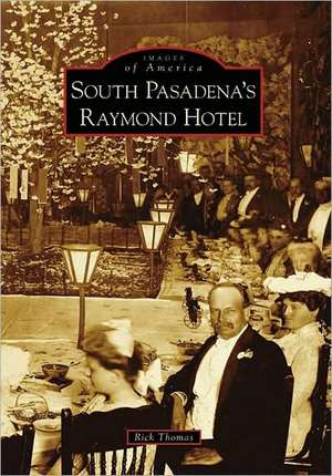 South Pasadena's Raymond Hotel de Rick Thomas