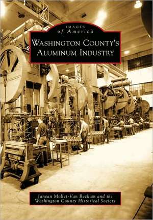 Washington County's Aluminum Industry de Janean Mollet-Van Beckum