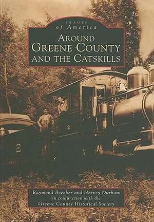 Around Greene County and the Catskills de Raymond Beecher