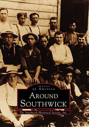 Around Southwick de Southwick Historical Society Inc