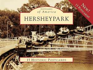 Hersheypark: 15 Historic Postcards de Pamela Cassidy Whitenack