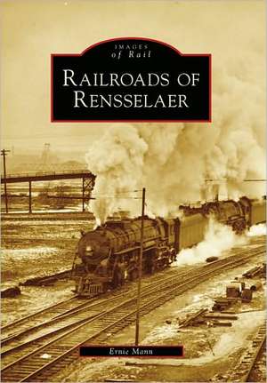 Railroads of Rensselaer de Ernie Mann