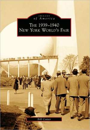 The 1939-1940 New York World's Fair de Bill Cotter