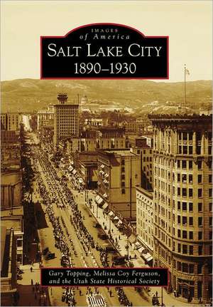 Salt Lake City: 1890-1930 de Gary Topping